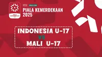 Link Live Streaming Timnas Indonesia U-17 Vs Mali U-17 di Piala Kemerdekaan 2025